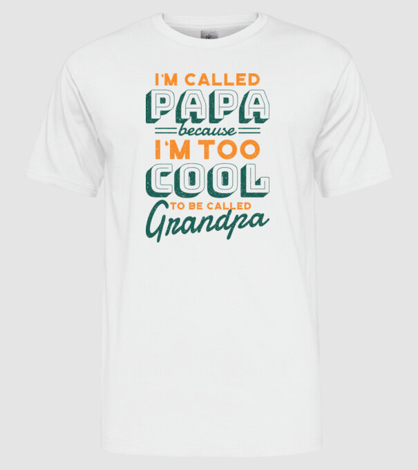 Mi se spune Tată pentru că sunt prea cool pentru a fi Bunic model alb pe tricou