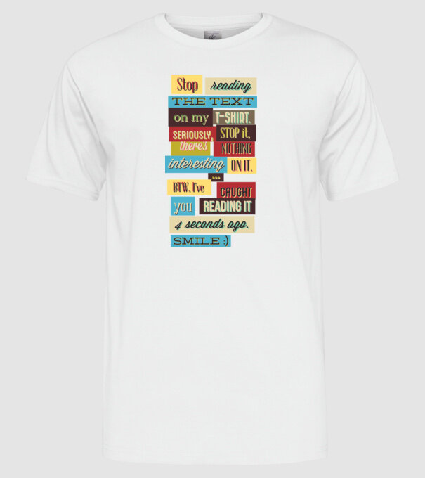 Stop reading the text on my t shirt model alb pe tricou