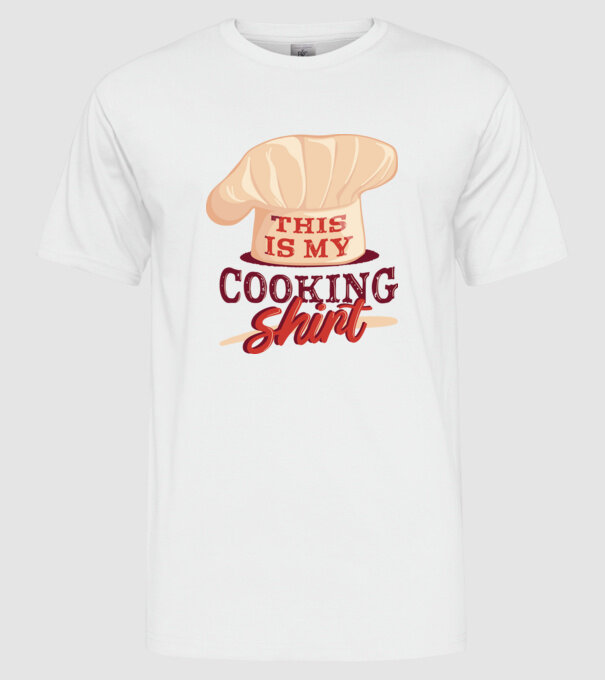 This is my Cooking Shirt model alb pe tricou