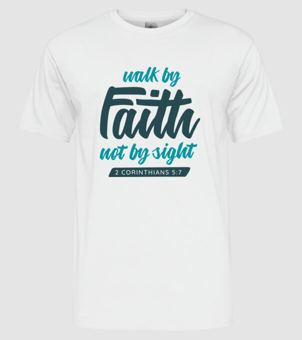 Walk by faith - Religie model alb pe tricou