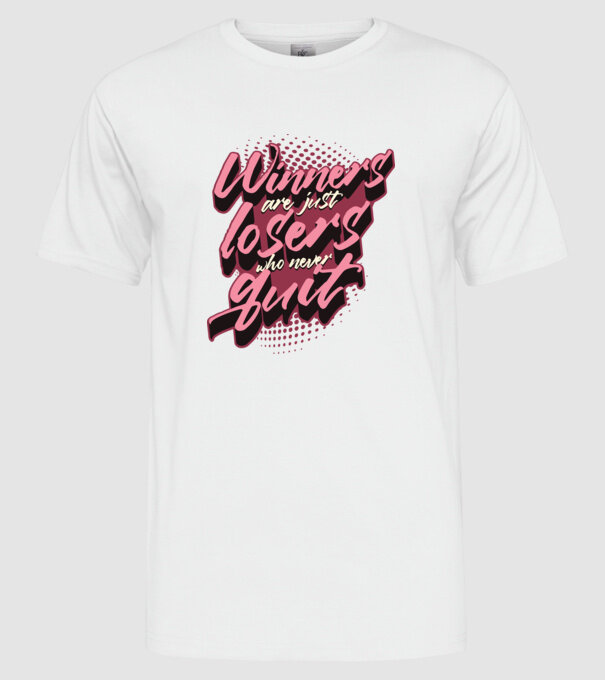 Winners are just losers who never quit model alb pe tricou