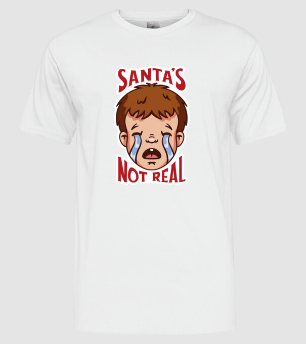 Santa's Not Real copil plângând model alb pe tricou