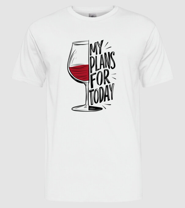 Wine Plans For Today Alb model alb pe tricou