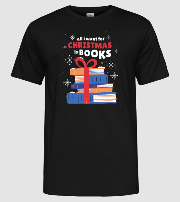 All I want for Christmas is Books tricou cu cărți model negru pe tricou