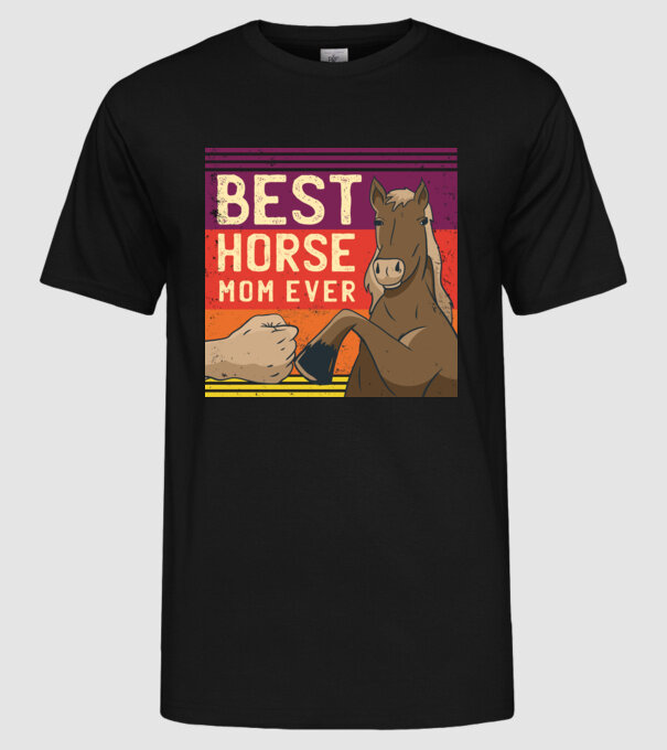 Best Horse Mom Ever - Cea mai bună mamă cu cal model negru pe tricou
