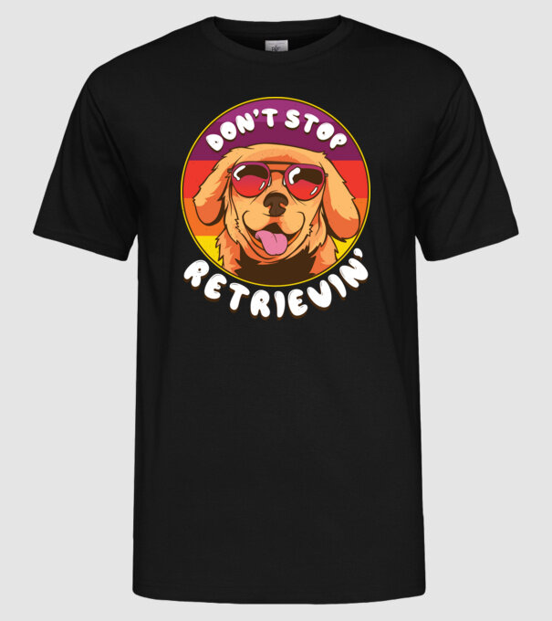 'Don''t stop Retrievin''' model negru pe tricou