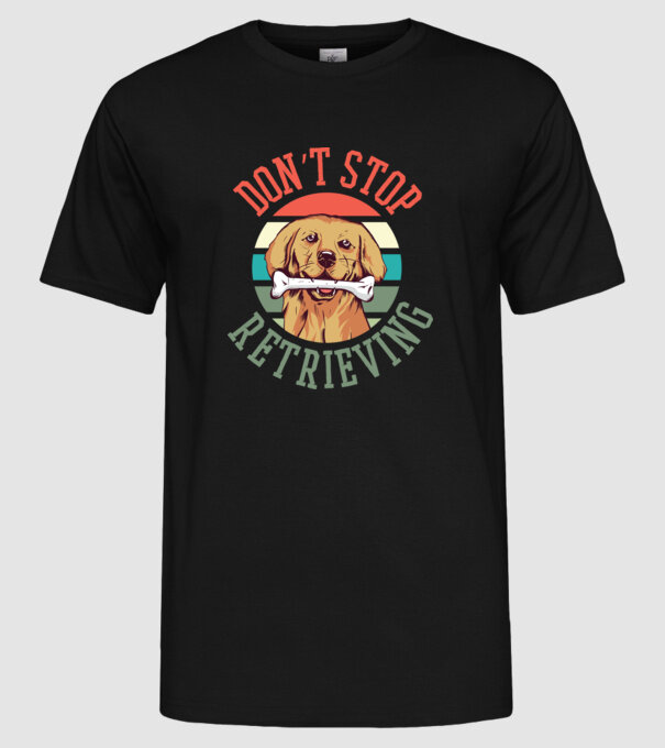 'Don''t Stop Retrieving Golden Retriever' model negru pe tricou