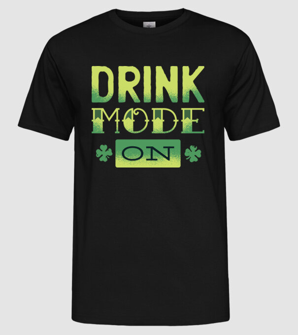 Drink mode on - Mod de băutură activat model negru pe tricou