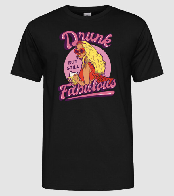 Drunk but still Fabulous model negru pe tricou