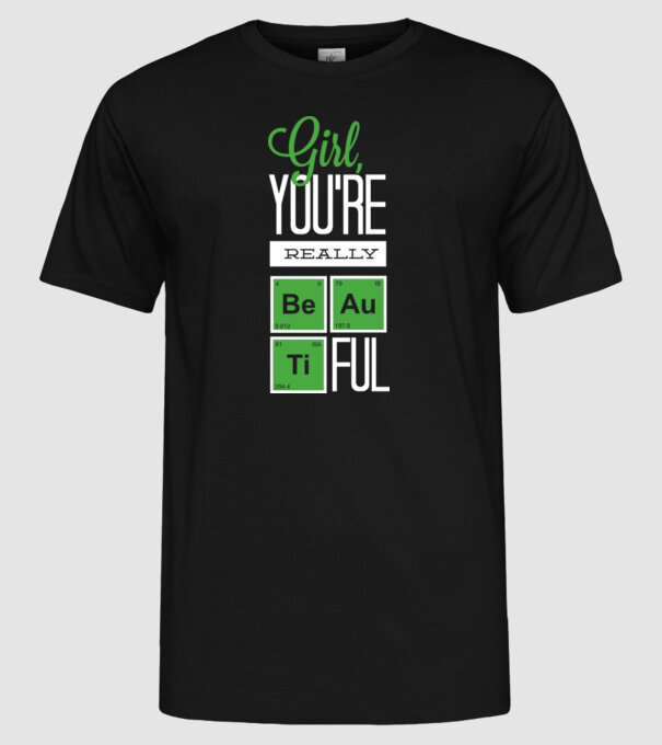 Girl you are really beautiful model negru pe tricou