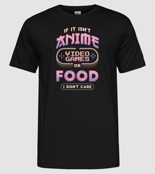 Dacă nu e vorba de anime, joc video sau mâncare, nu-mi pasă model negru pe tricou