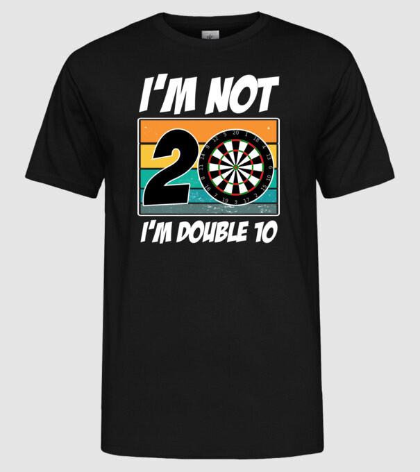 'I''m not 20 I''m double 10 darts birthday' model negru pe tricou