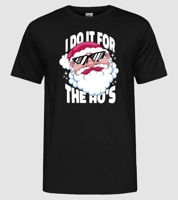 'I do it for the Ho''s' model negru pe tricou
