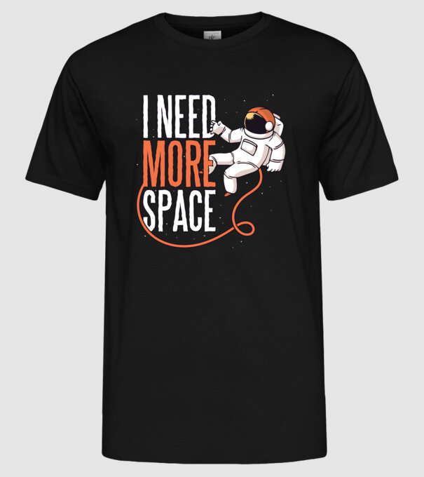 I need more space tricou astronaut model negru pe tricou