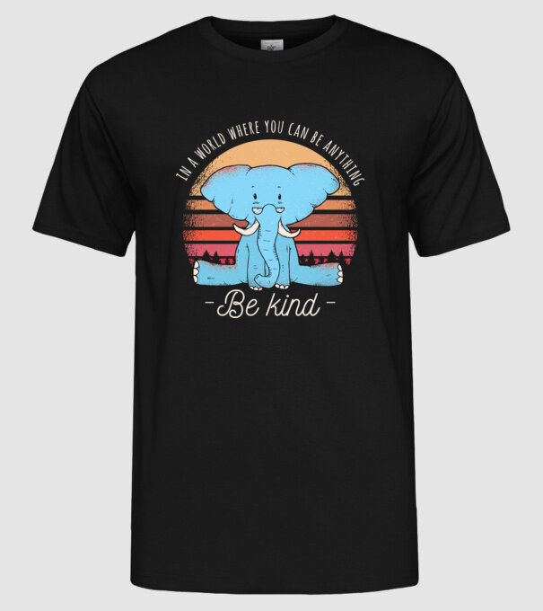 In a world where you can be anything be kind tricou elefant model negru pe tricou
