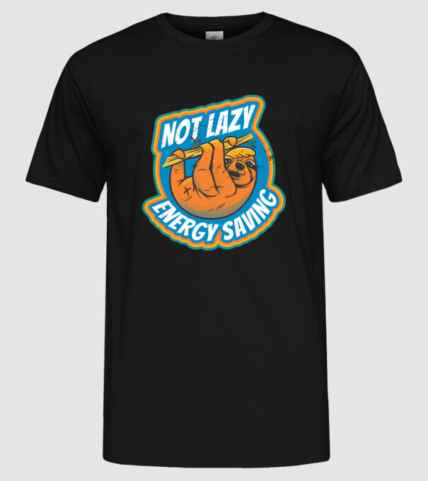 Not Lazy, Energy Saving - Leneș model negru pe tricou