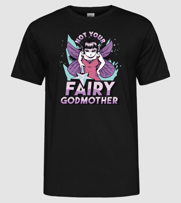 Not Your Fairy Godmother model negru pe tricou