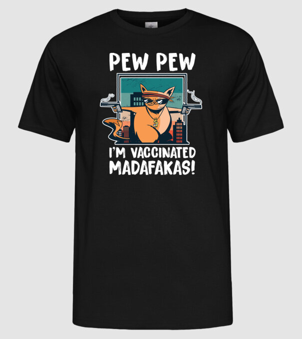 Pew Pew Pew Sunt vaccinat Madafakas model negru pe tricou