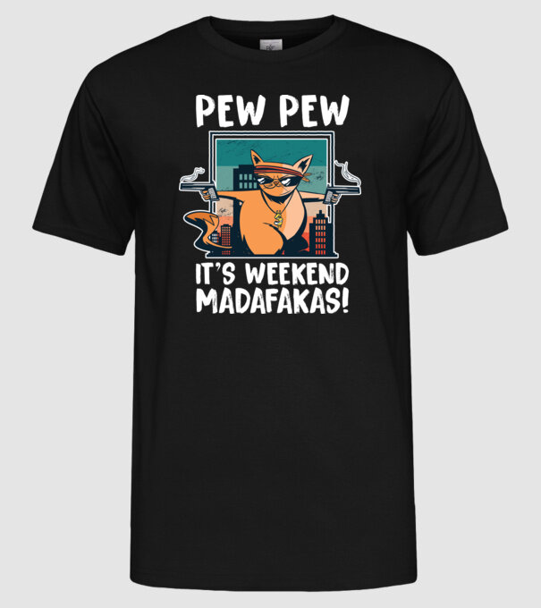Pew Pew Pew e weekend Madafakas model negru pe tricou