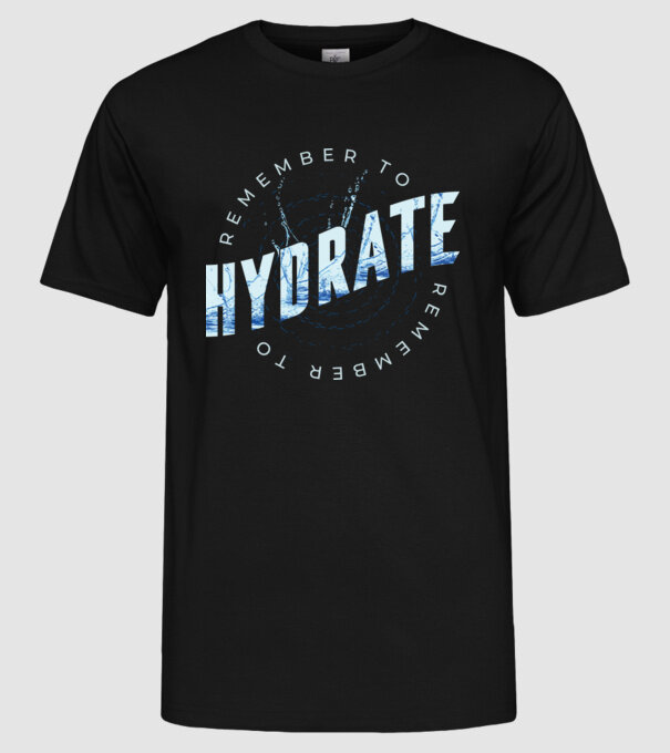 Remember to Hydrate model negru pe tricou