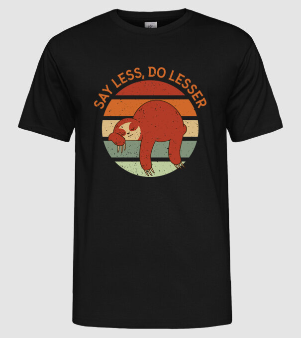 Say less, do lesser cu Leneș model negru pe tricou
