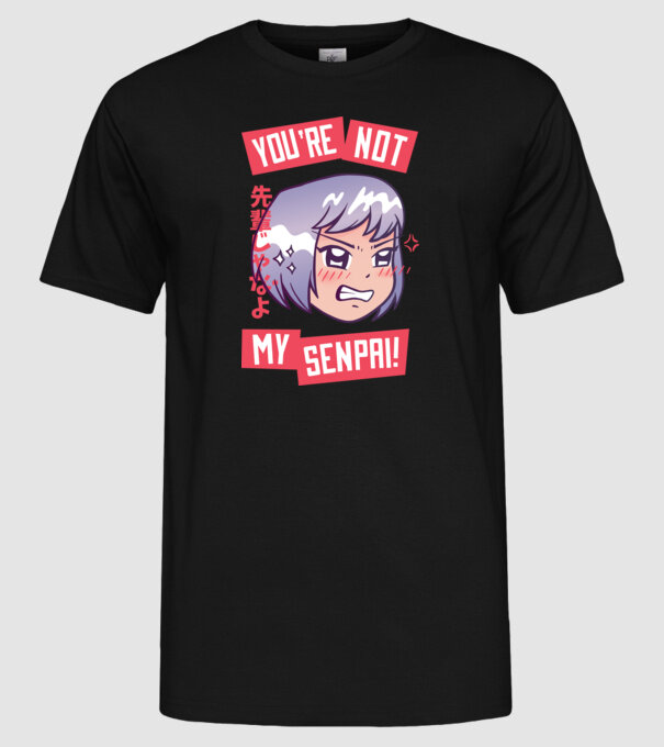 You are not my Senpai model negru pe tricou