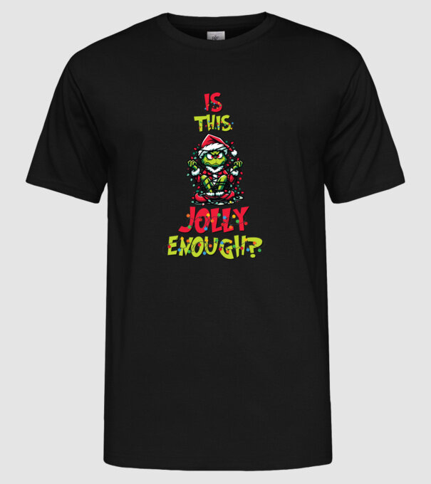 Is this jolly enough Grinch model negru pe tricou