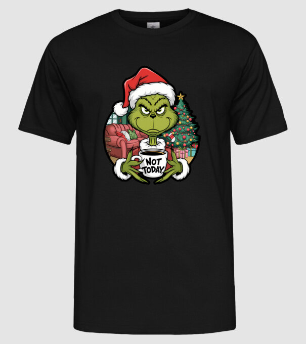 Not Today Grinch model negru pe tricou
