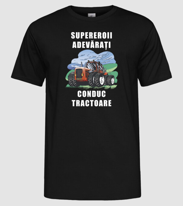 Supereroii adevărați conduc tractoare_D3470804 model negru pe tricou