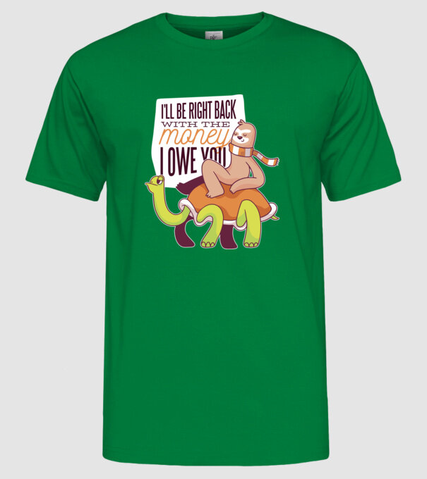 Leneș pe Țestoasă - Vin imediat cu banii pe care îi datorez model verde pe tricou