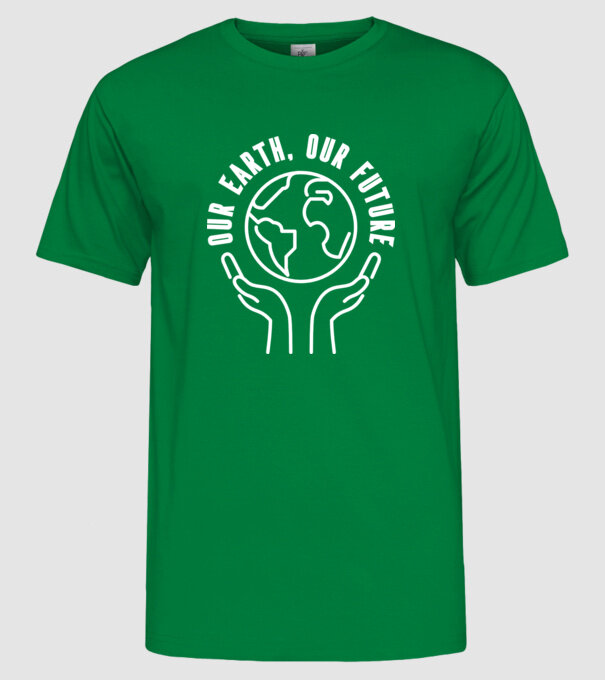 Our earth Our Future - Ziua Pământului model verde pe tricou