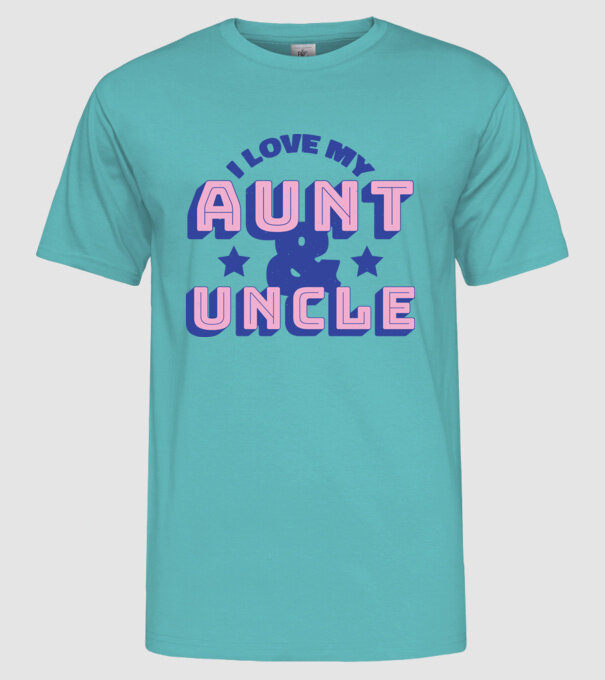 I Love My Aunt & Uncle model turcoaz pe tricou
