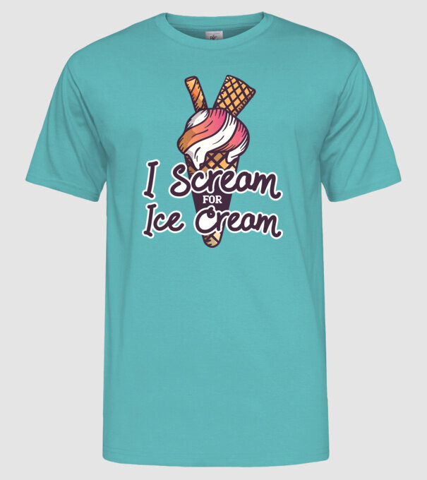 I Scream for Ice Cream model turcoaz pe tricou