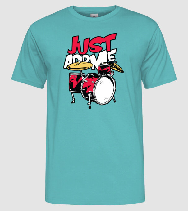 Just add me Drums model turcoaz pe tricou