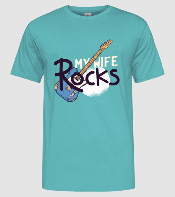 My wife rocks - Soția mea e tare model turcoaz pe tricou