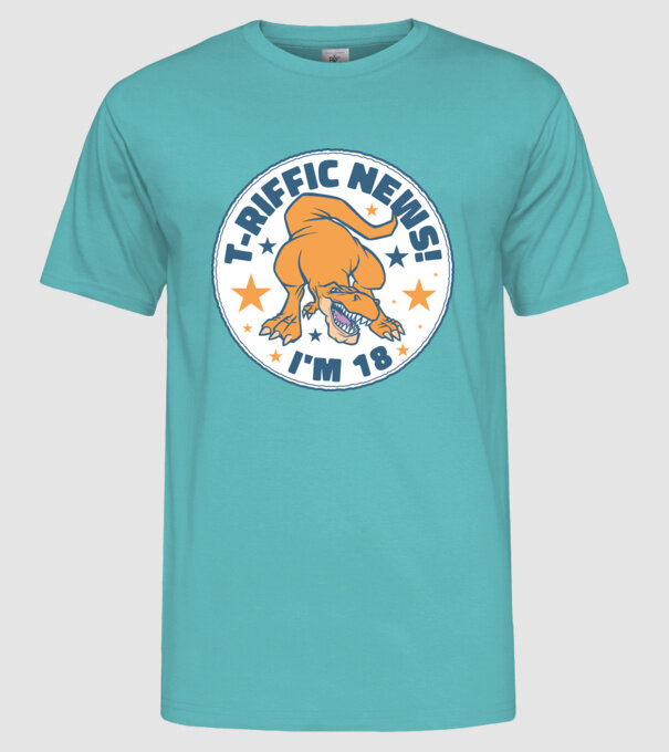'T-rex Terrific news i''m 18' model turcoaz pe tricou