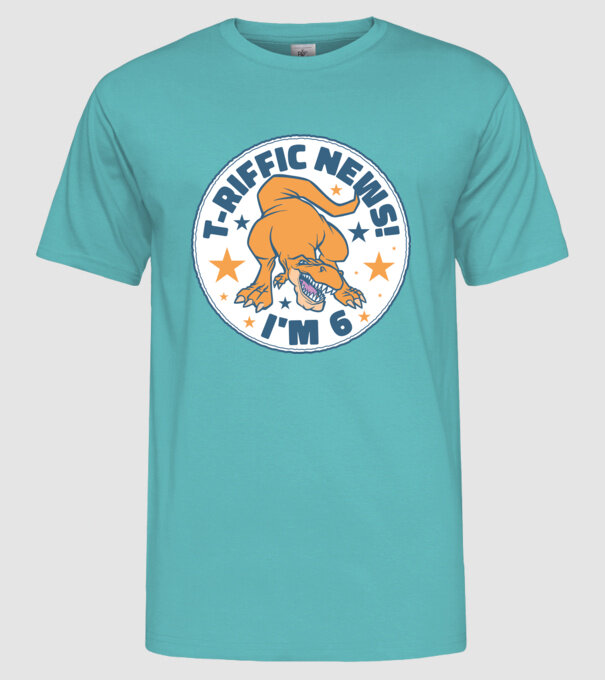 'T-rex Terrific news i''m 6' model turcoaz pe tricou