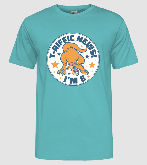 'T-rex Terrific news i''m 8' model turcoaz pe tricou