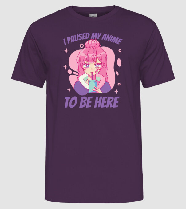 I paused my Anime to be here model mov pe tricou