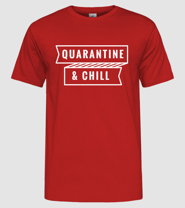 Quarantine and chill model roșu pe tricou