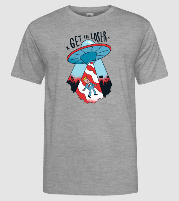 Get in Loser Trump model gri pe tricou