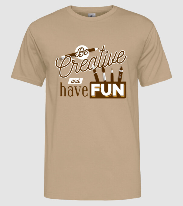 Be creative and have fun model nisipiu pe tricou