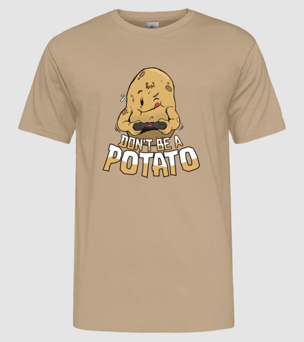 'Don''t be a Potato Gamer' model nisipiu pe tricou
