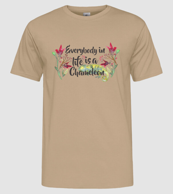 Everybody in life is Chameleon model nisipiu pe tricou