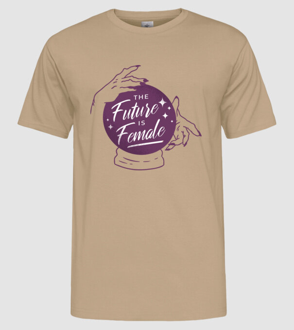 Future is Female Ziua Femeii model nisipiu pe tricou