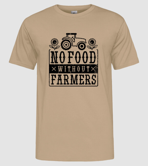 Nu există hrană fără fermieri model nisipiu pe tricou