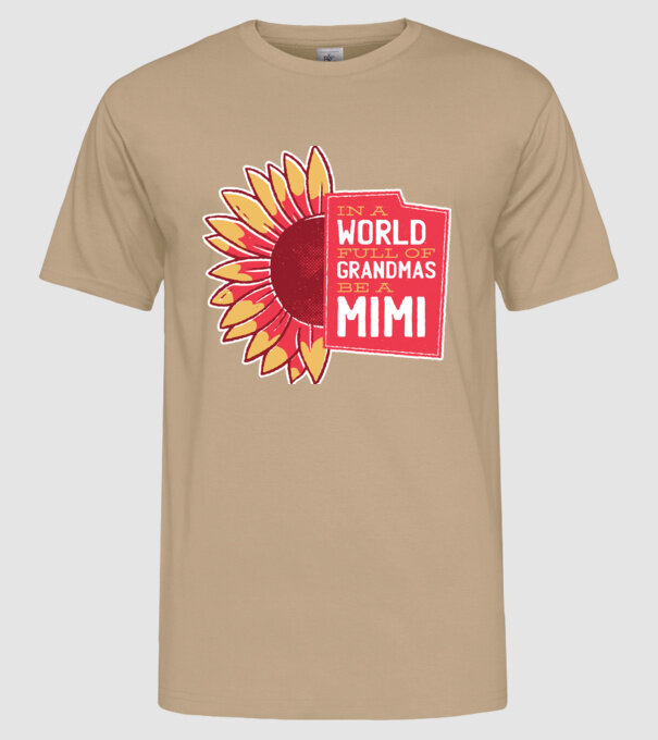 In a world full of Grandmas be a Mimi model nisipiu pe tricou