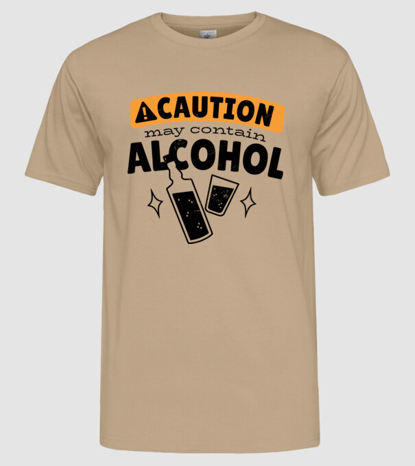 Atenție, poate conține alcool model nisipiu pe tricou