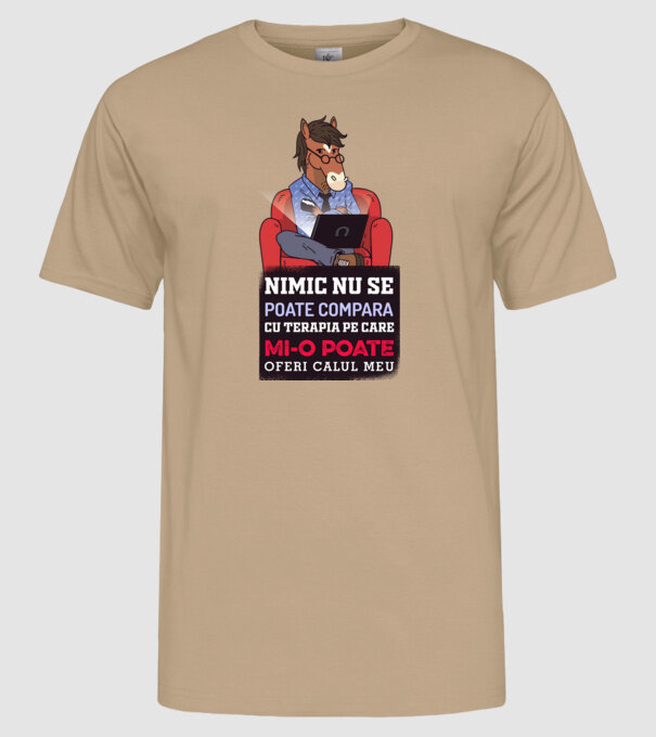 nimic nu se poate compara cu terapia pe care mi-o poate oferi calul meu model nisipiu pe tricou