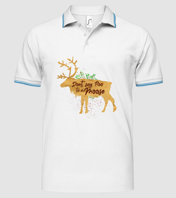 Dont say boo to the moose model alb pe tricou